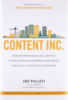 Content Inc.: How Entrepreneurs Use Content to Build Massive Audiences and Create Radically Successful Businesses